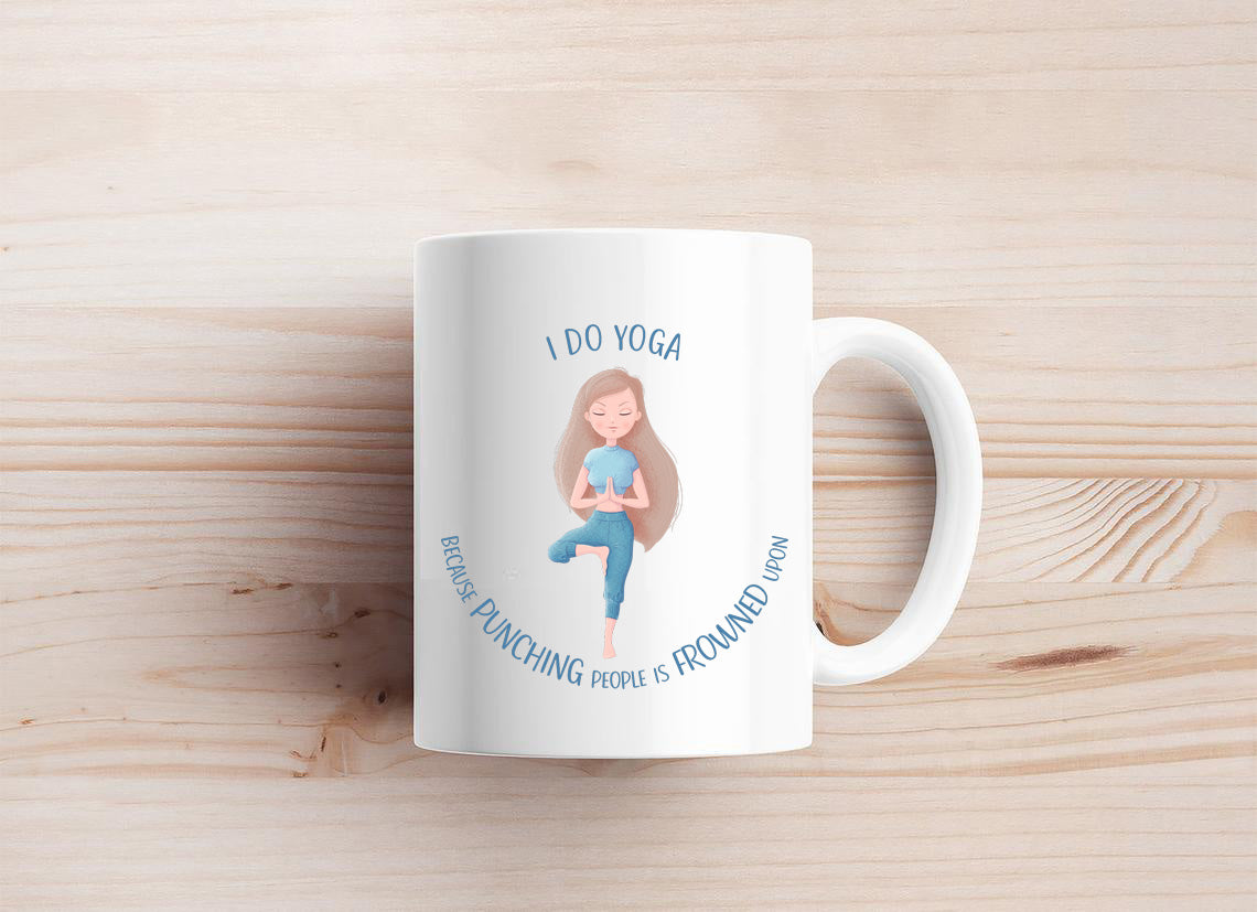 I Do Yoga Because Punching People Is Frowned Upon Coffee Mug by