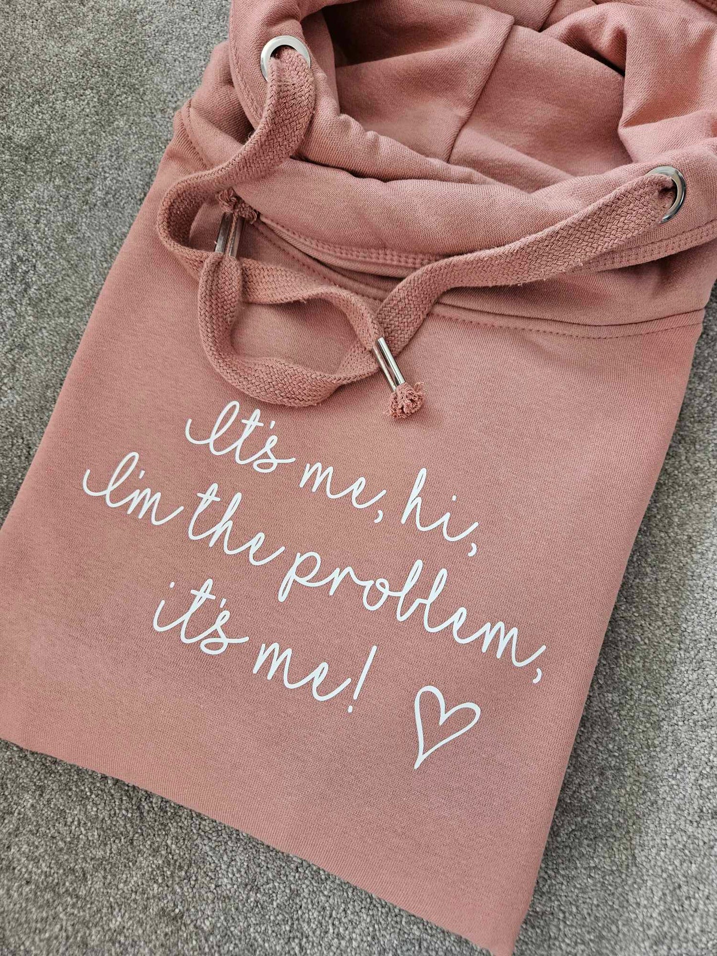 It's me, Hi, I'm The Problem, It's me! Cowl Neck Hoodie.