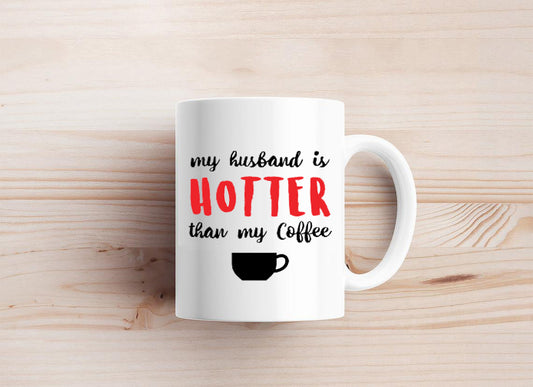 My Husband Is Hotter Than My Coffee Mug